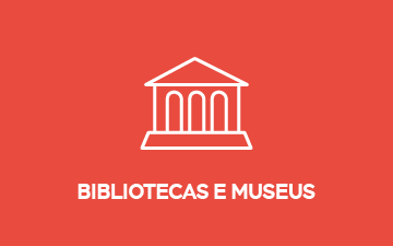 Bibliotecas e Museus