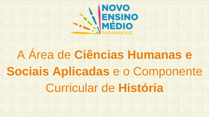 A Área de Ciências Humanas e Sociais Aplicadas e o Componente Curricular de História