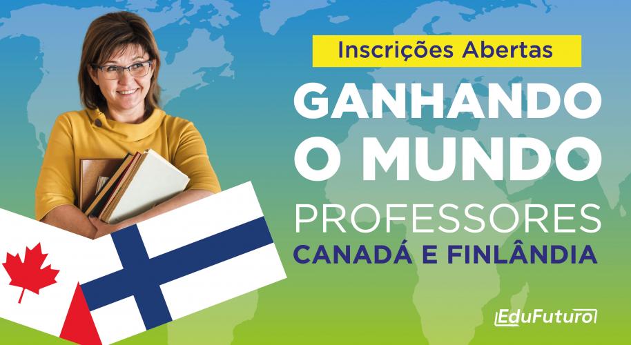 Flyer Ganhando o Mundo Professores - Canadá e Finlândia.